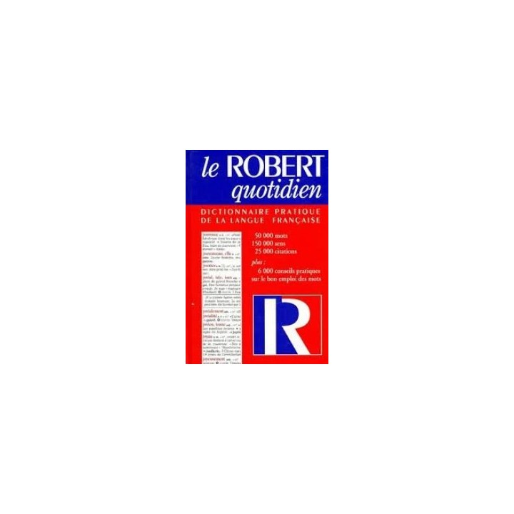 LE ROBERT QUOTIDIEN. DICTIONNAIRE PRATIQUE DE LA LANGUE FRANCAISE.